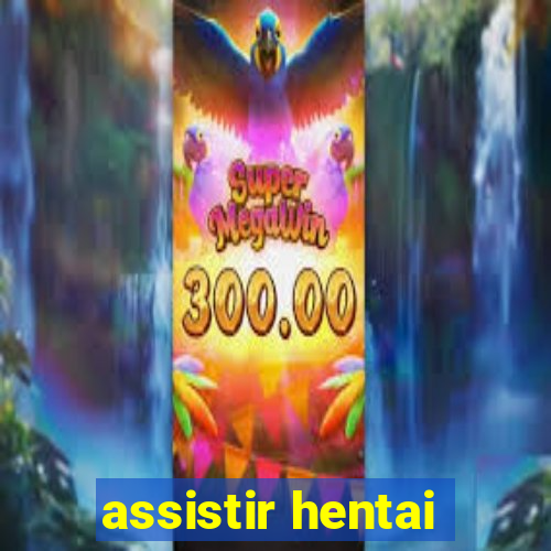 assistir hentai